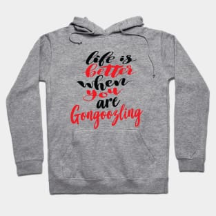 Life Is Better When You Are Gongoozling Hoodie